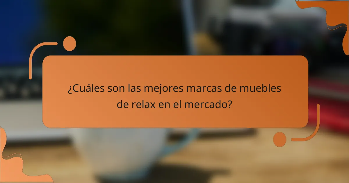 ¿Cuáles son las mejores marcas de muebles de relax en el mercado?