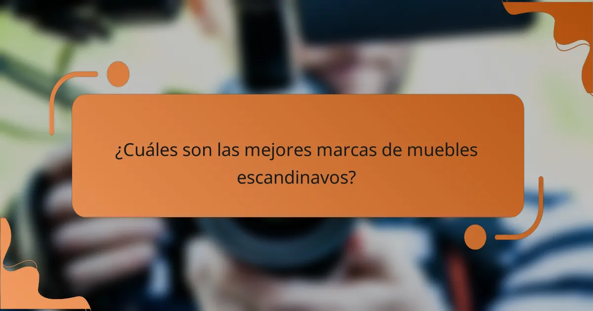 ¿Cuáles son las mejores marcas de muebles escandinavos?