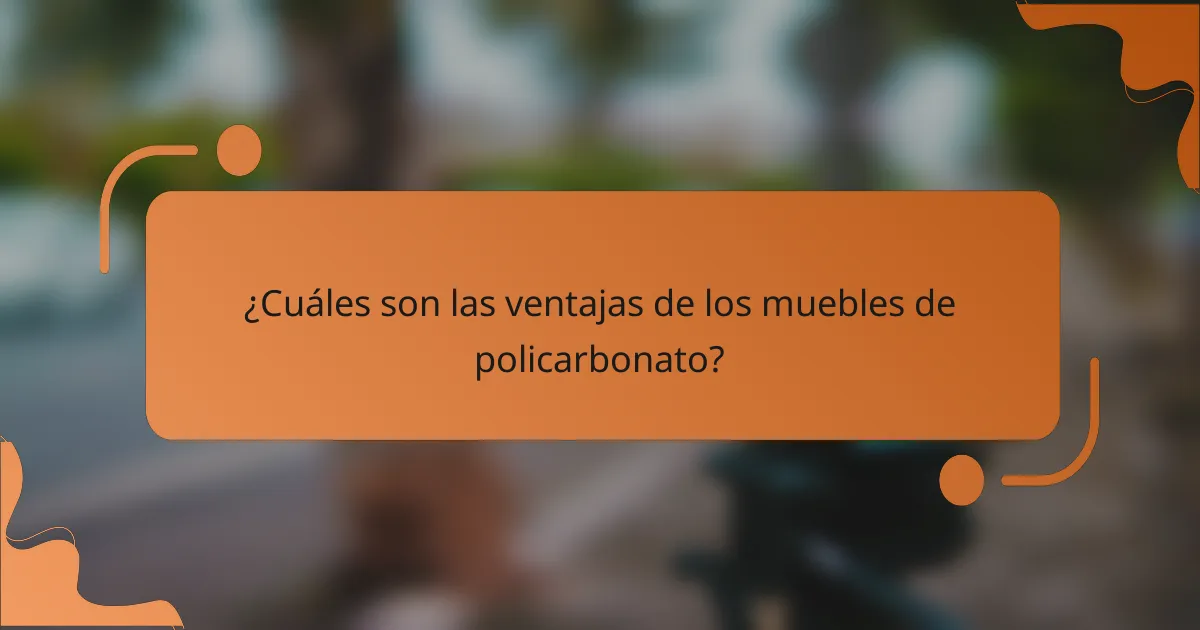 ¿Cuáles son las ventajas de los muebles de policarbonato?