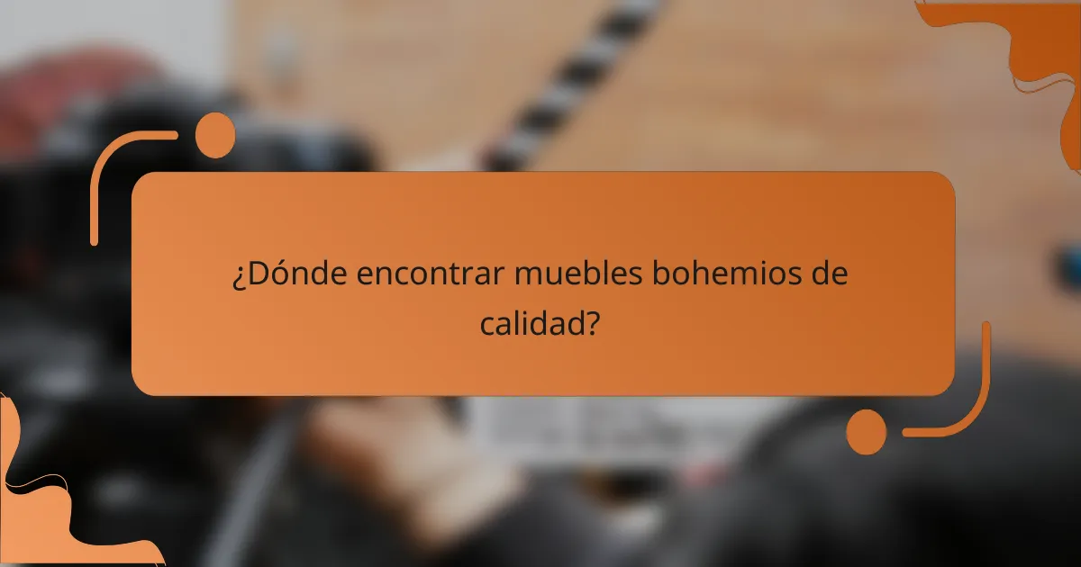 ¿Dónde encontrar muebles bohemios de calidad?