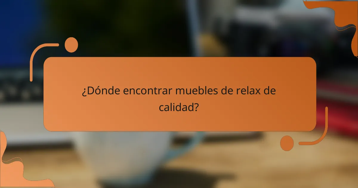 ¿Dónde encontrar muebles de relax de calidad?