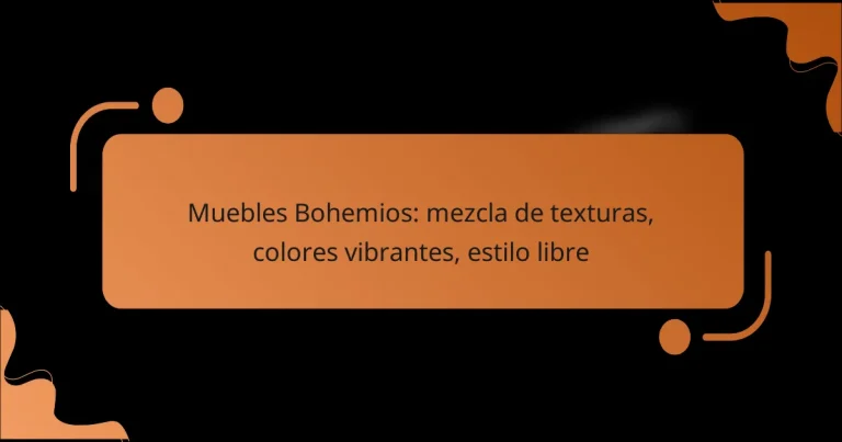 Muebles Bohemios: mezcla de texturas, colores vibrantes, estilo libre