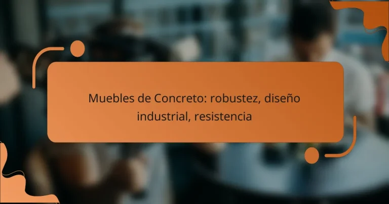 Muebles de Concreto: robustez, diseño industrial, resistencia