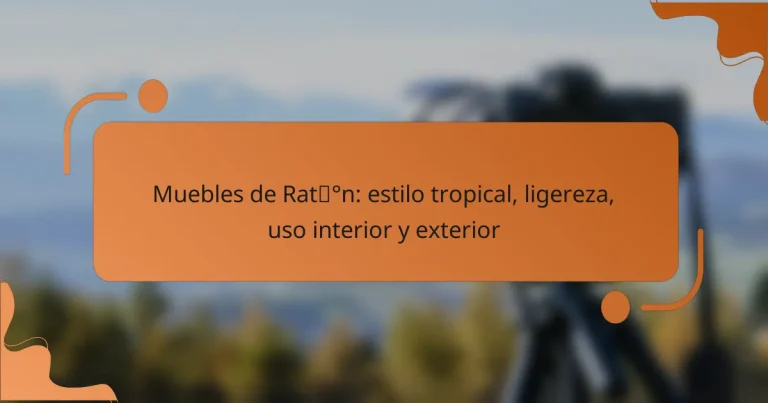 Muebles de Ratán: estilo tropical, ligereza, uso interior y exterior