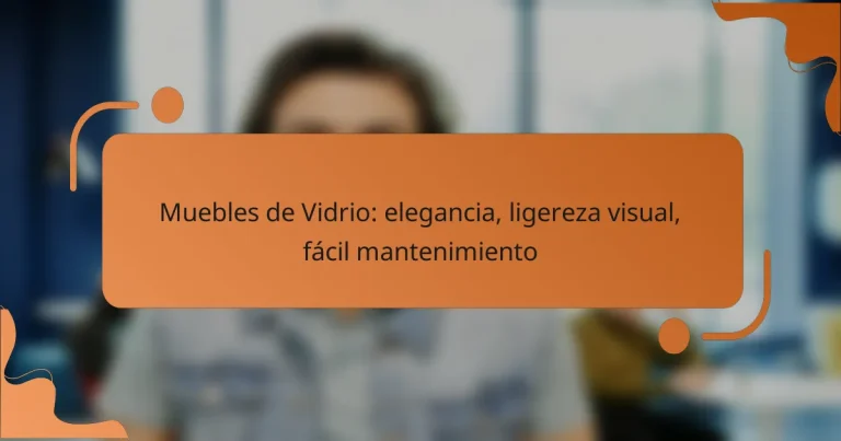 Muebles de Vidrio: elegancia, ligereza visual, fácil mantenimiento