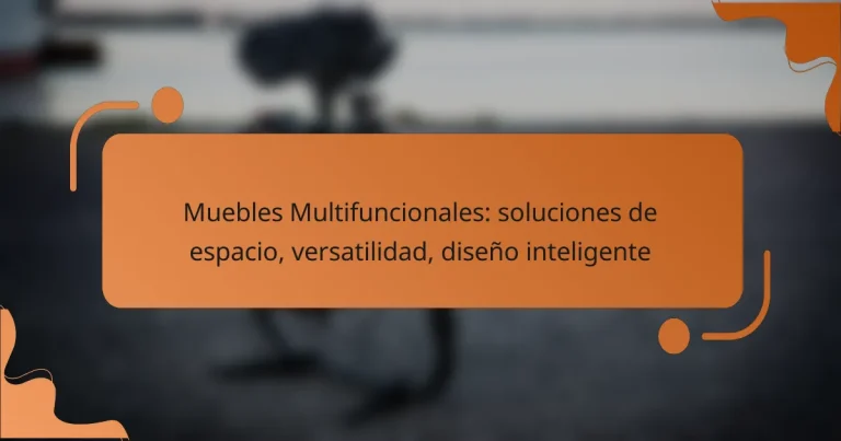 Muebles Multifuncionales: soluciones de espacio, versatilidad, diseño inteligente