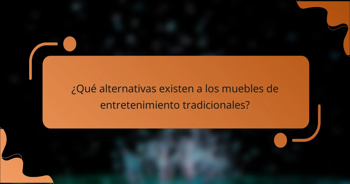 ¿Qué alternativas existen a los muebles de entretenimiento tradicionales?