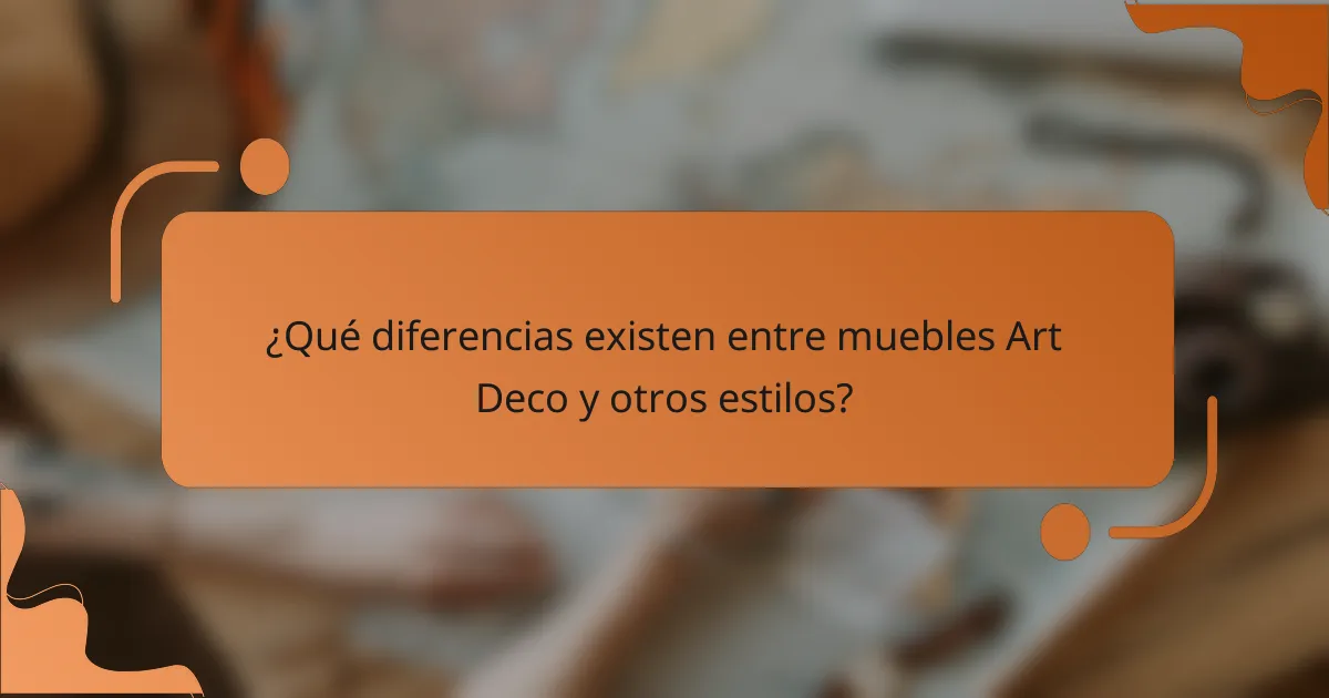 ¿Qué diferencias existen entre muebles Art Deco y otros estilos?