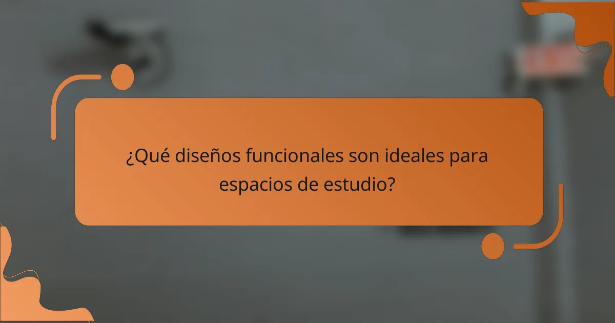 ¿Qué diseños funcionales son ideales para espacios de estudio?