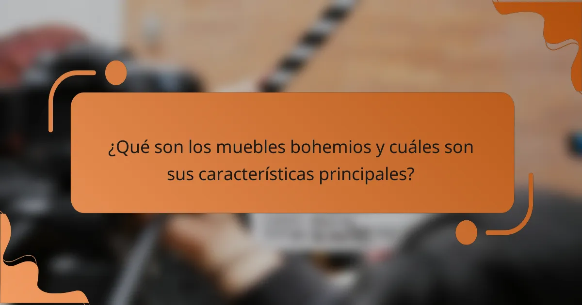 ¿Qué son los muebles bohemios y cuáles son sus características principales?